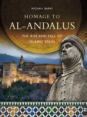 cover image of Homage to al-Andalus: the Rise and Fall of Islamic Spain